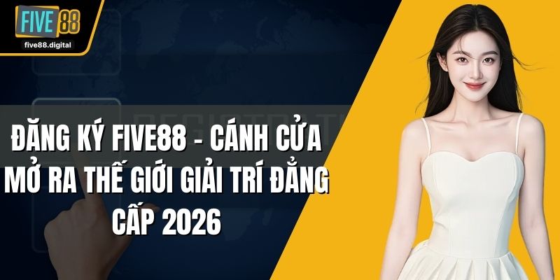 Đăng ký FIVE88