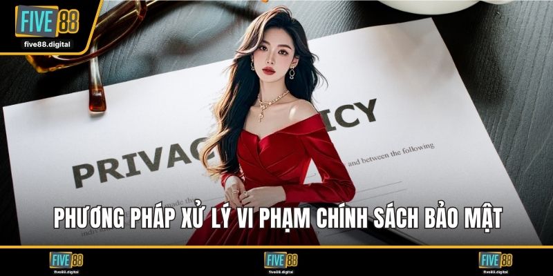 Phương pháp xử lý vi phạm chính sách bảo mật