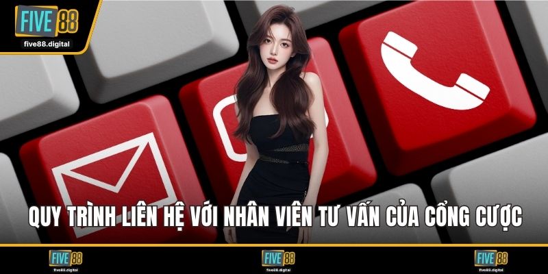 Quy trình liên hệ với nhân viên tư vấn của cổng cược