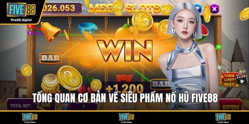 Tổng quan cơ bản về siêu phẩm nổ hũ FIVE88